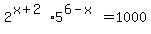 2%5E%28x%2B2%295%5E%286-x%29=1000