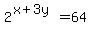 2%5E%28x%2B3y%29+=+64