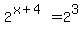 2%5E%28x%2B4%29=2%5E3