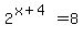 2%5E%28x%2B4%29=8