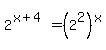 2%5E%28x%2B4%29+=+%282%5E2%29%5Ex