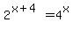 2%5E%28x%2B4%29+=+4%5Ex