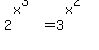 2%5E%28x%5E3%29=3%5E%28x%5E2%29