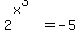 2%5E%28x%5E3%29+=+-5