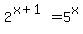 2%5E%28x+%2B+1%29+=+5%5Ex