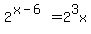 2%5E%28x+-+6%29+=+2%5E3x