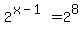 2%5E%28x-1%29+=+2%5E8