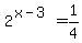 2%5E%28x-3%29=1%2F4