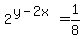 2%5E%28y+-+2x%29+=+1%2F8