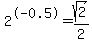 2%5E-0.5+=+sqrt%282%29%2F2