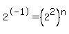 2%5E-1=%282%5E2%29%5En