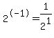 2%5E-1=1%2F2%5E1%29