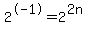 2%5E-1=2%5E%282n%29