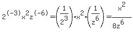 2%5E-3x%5E2z%5E-6=%281%2F2%5E3%29%2Ax%5E2%2A%281%2Fz%5E6%29=x%5E2%2F%288z%5E6%29