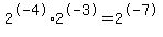2%5E-4%2A2%5E-3=2%5E-7