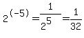 2%5E-5+=+1%2F%282%5E5%29+=+1%2F32