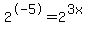 2%5E-5+=+2%5E%283x%29