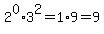 2%5E0%2A3%5E2=1%2A9=9