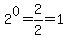 2%5E0=2%2F2=1