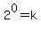 2%5E0+=+k