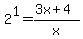 2%5E1=%283x%2B4%29%2Fx
