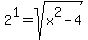 2%5E1=sqrt%28x%5E2-4%29