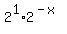 2%5E1+%2A+2%5E%28-+x%29
