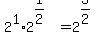 2%5E1+%2A2%5E%281%2F2%29+=+2%5E%283%2F2%29