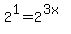 2%5E1+=+2%5E%283x%29