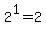 2%5E1+=2
