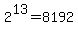 2%5E13+=+8192
