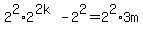 2%5E2%2A2%5E%282k%29-2%5E2=2%5E2%2A3m