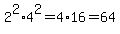 \"2%5E2%2A4%5E2=4%2A16=64\"