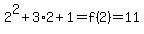 2%5E2%2B3%2A2%2B1=f%282%29=11