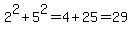 2%5E2%2B5%5E2=4%2B25=29