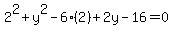 2%5E2%2By%5E2-6%282%29%2B2y-16=0
