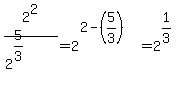 2%5E2%2F%282%5E%285%2F3%29%29=2%5E%282-%285%2F3%29%29=2%5E%281%2F3%29