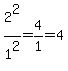 2%5E2%2F1%5E2=4%2F1=4