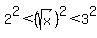 2%5E2%3C%28sqrt%28x%29%29%5E2%3C3%5E2