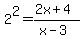 2%5E2=%282x%2B4%29%2F%28x-3%29