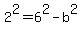 2%5E2=6%5E2-b%5E2