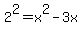 2%5E2=x%5E2-3x