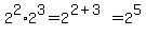 2%5E2+%2A+2%5E3+=+2%5E%282%2B3%29+=+2%5E5