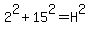 2%5E2+%2B+15%5E2+=+H%5E2
