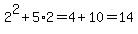 2%5E2+%2B+5%2A2=4%2B10=14