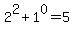 2%5E2+%2B1%5E0=5