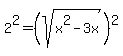 2%5E2+=+%28sqrt%28x%5E2+-+3x%29%29%5E2