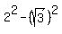 2%5E2+-+%28sqrt%283%29%29%5E2