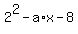 2%5E2+-+a%2Ax+-8