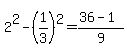 2%5E2-%281%2F3%29%5E2=%2836-1%29%2F9